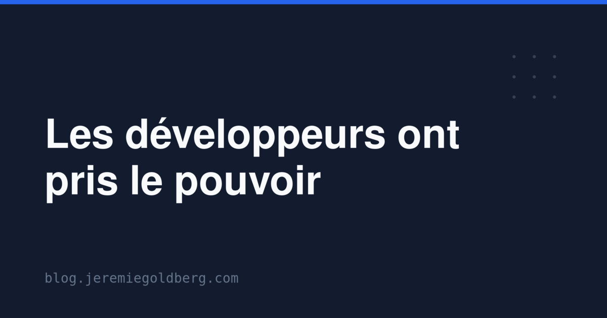 Les développeurs ont pris le pouvoir